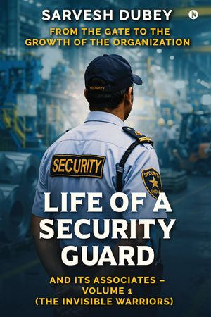 Life of a Security Guard and Its Associates: From the Gate to the ...