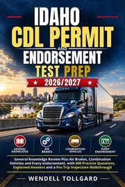 Idaho CDL Permit and Endorsement Test Prep 2026/2027: General Knowledge ...