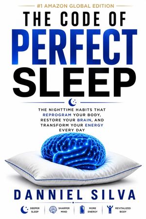 Reprogramming In Brain The Code to Perfect Sleep: Nighttime Habits That Reprogram Your Body ...