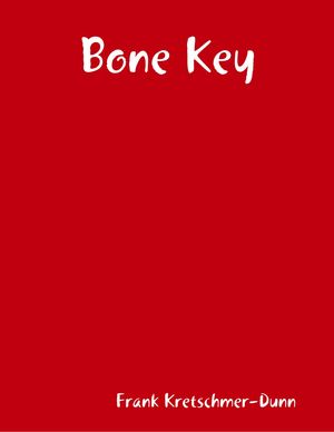 Bone Key by Frank Kretschmer-Dunn, (Kobo eBook) | Indigo