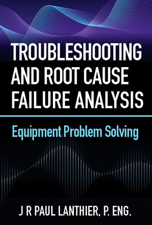 Troubleshooting and Root Cause Failure Analysis: Equipment Problem ...