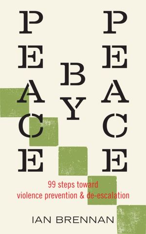 Peace by Peace: 99 Steps Toward Violence Prevention and De-escalation ...