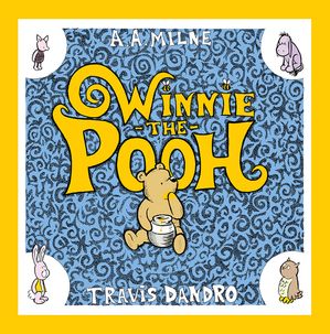 Winnie-the-Pooh by Travis Dandro, (Hardcover) | Indigo