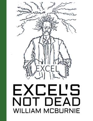 Excel's Not Dead by William McBurnie, (Kobo eBook) | Indigo