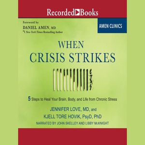 When Crisis Strikes: 5 Steps to Heal Your Brain, Body, and Life from ...