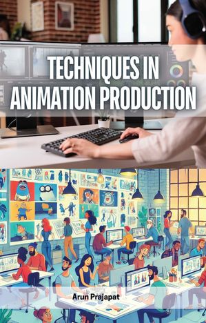 Techniques in Animation Production by Arun Prajapat, (Kobo eBook) | Indigo