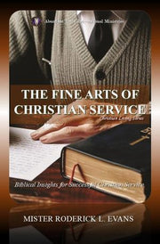Evab Roderick The Fine Arts of Christian Service: Biblical Insights for Fruitful ...