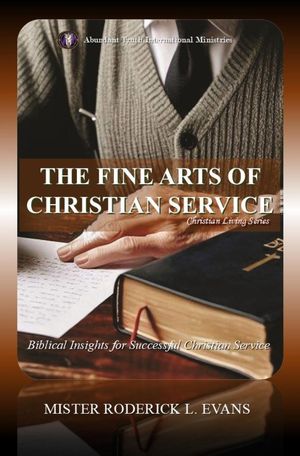 The Fine Arts of Christian Service: Biblical Insights for Fruitful ...