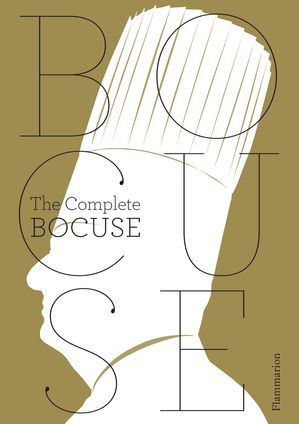 Paul Bocuse: The Complete Recipes by Paul Bocuse, (Hardcover) | Indigo