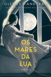 Os Mares da Lua by Glendy Vanderah, (Kobo eBook) | Indigo