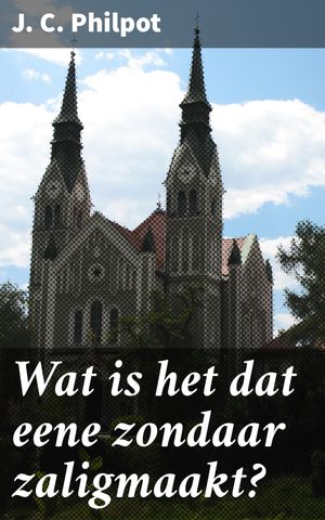 Wat is het dat eene zondaar zaligmaakt?: Zamenspraak tusschen een ...