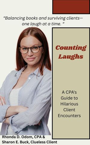 Counting Laughs: A CPAs Guide to Hilarious Client Encounters (Kobo ...