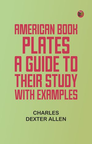 American Final Example American Book-Plates: A Guide to Their Study with Examples by Charles ...