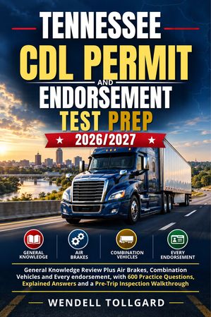 Tennessee CDL Permit and Endorsement Test Prep 2026/2027: General ...