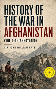 history-of-the-war-in-afghanistan-vol-1-3-annotated-enriched