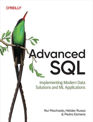 Advanced SQL: Implementing Modern Data Solutions and ML Applications ...
