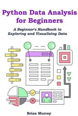 Python Data Analysis for Beginners: An Easy-to-Follow Introduction to ...