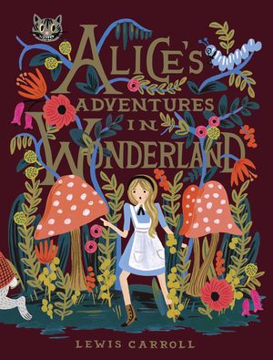 Alice's Adventures in Wonderland by Lewis Carroll, (Hardcover