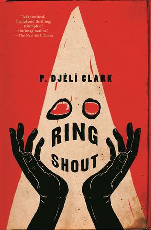 Ring Shout by P. Djeli Clark, (Paperback) | Indigo
