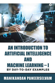 An Introduction to Artificial Intelligence and Machine Learning I: By ...