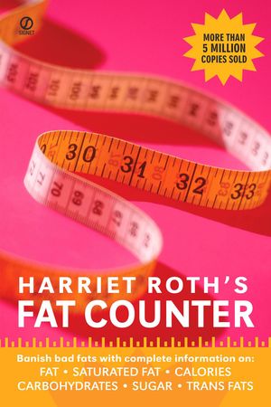 Harriet Roth Harriet Roth's Fat Counter: Banish Bad Fats with Complete Information ...