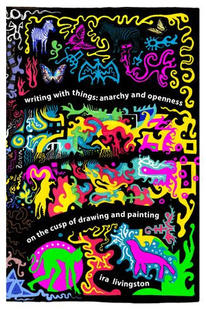 Writing with Things: Anarchy and Openness on the Cusp of Drawing and ...