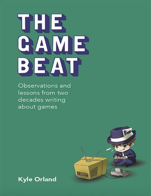 The Game Beat: Observations and Lessons from Two Decades Writing About ...