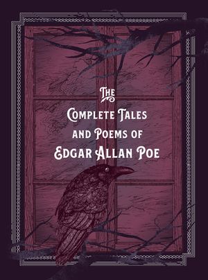 The Complete Tales & Poems Of Edgar Allan Poe by Edgar Allan Poe