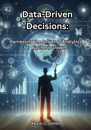 Data-Driven Decisions: Harnessing the Power of Analytics for Business ...