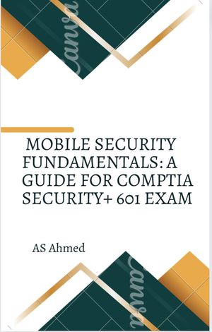 Mobile Security Fundamentals: A Guide for CompTIA Security+ 601 Exam by ...