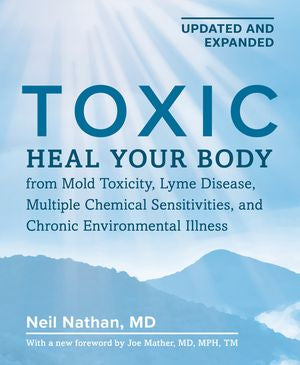 Toxic, 2nd Edition: Heal Your Body from Mold Toxicity, Lyme Disease ...