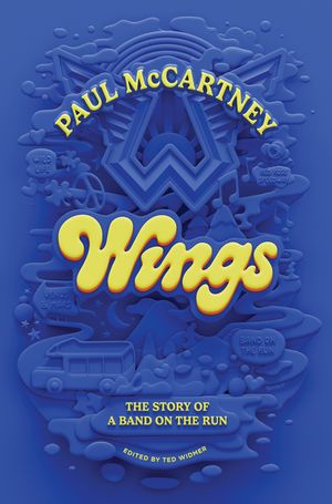 Wings: The Story of a Band on the Run by Paul Mccartney