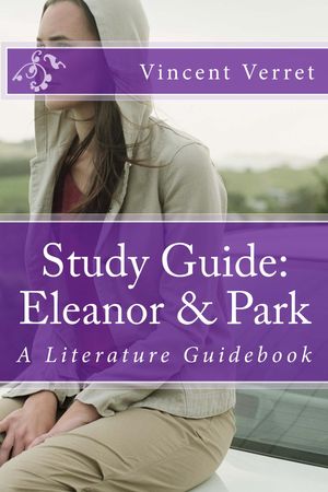 Study Guide: Eleanor and Park by Dr. Vincent Verret, (Kobo eBook) | Indigo