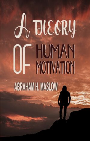 A Theory of Human Motivation by Abraham H. Maslow, (Kobo eBook) | Indigo