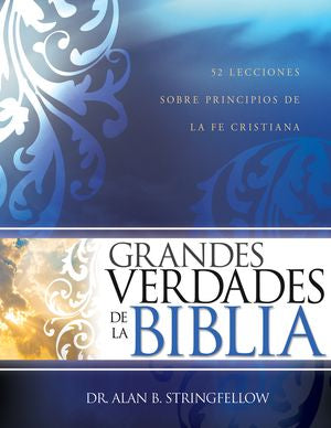 Grandes verdades de la Biblia: 52 lecciones sobre principios de la fe ...
