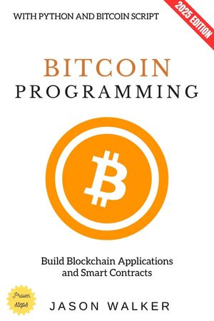 Bitcoin Programming:: Build Blockchain Applications and Smart Contracts ...
