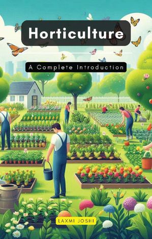 Horticulture: A Complete Introduction by Laxmi Joshi, (Kobo eBook) | Indigo