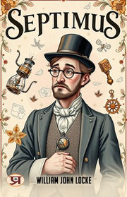 Septimus by William John Locke, (Kobo eBook) | Indigo