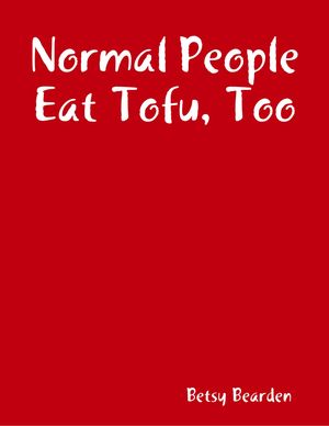 Whas Normal Normal People Eat Tofu, Too by Betsy Bearden, (Kobo eBook) | Indigo