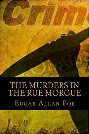 The Murders in the Rue Morgue: Complete Edition by Edgar Allan Poe ...