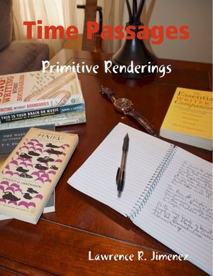 Time Passages - Primitive Renderings by Lawrence R. Jimenez, (Kobo ...