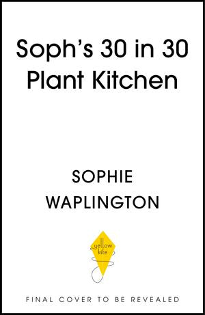 Soph's 30 in 30 Plant Kitchen: Delicious plant-based recipes with 30g of  protein in 30 minutes or less From the Sunday Times Bestselling author by  Sophie Macfie, (Hardcover)